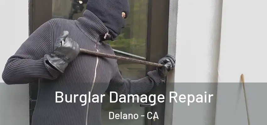  Burglar Damage Repair Delano - CA