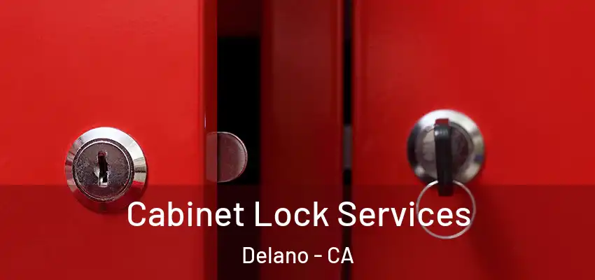 Cabinet Lock Services Delano - CA
