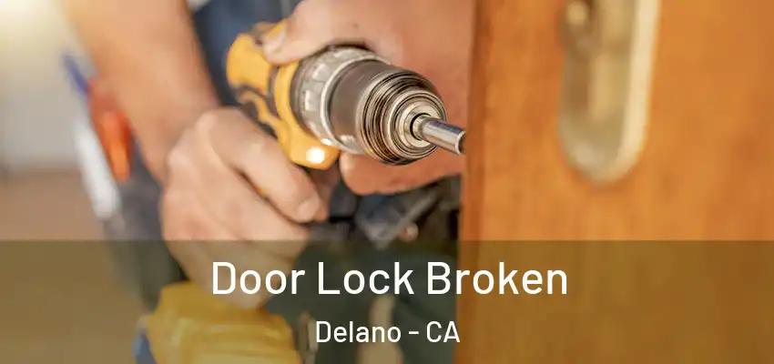  Door Lock Broken Delano - CA