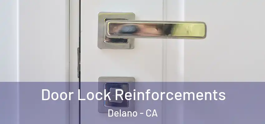 Door Lock Reinforcements Delano - CA