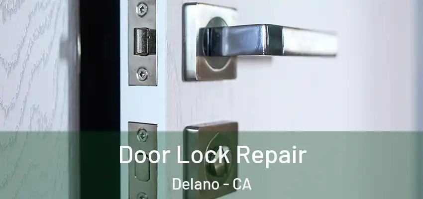  Door Lock Repair Delano - CA