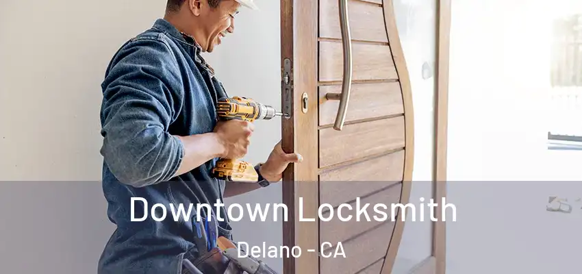  Downtown Locksmith Delano - CA