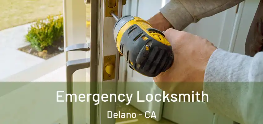  Emergency Locksmith Delano - CA
