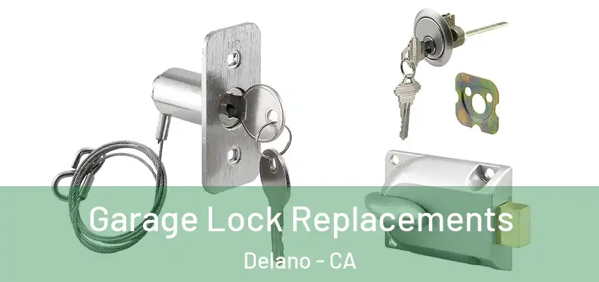  Garage Lock Replacements Delano - CA