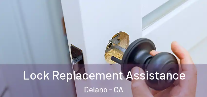  Lock Replacement Assistance Delano - CA