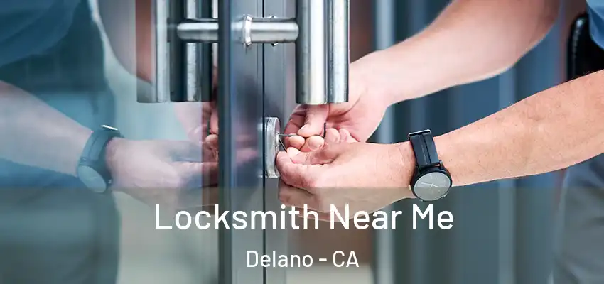  Locksmith Near Me Delano - CA