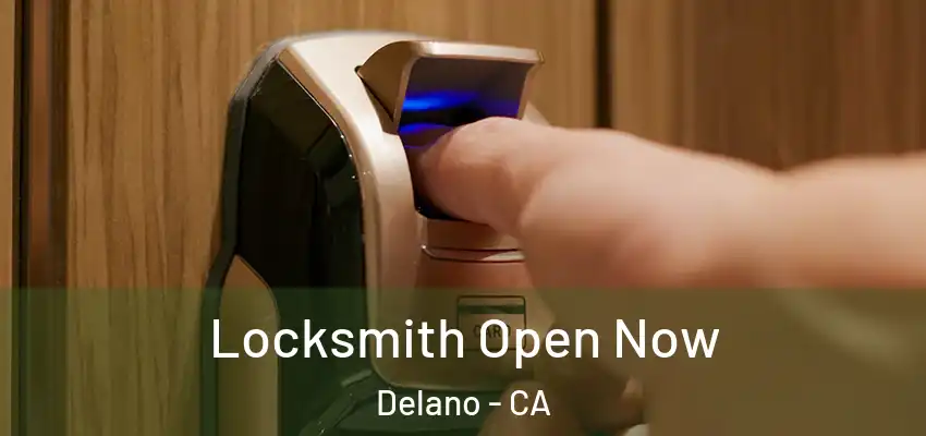 Locksmith Open Now Delano - CA