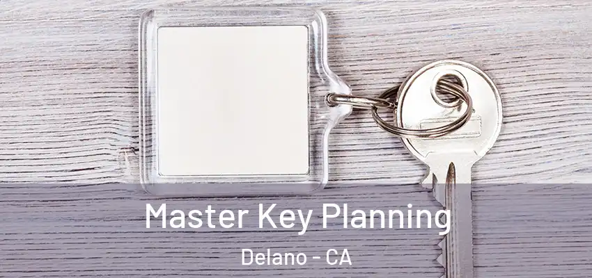  Master Key Planning Delano - CA