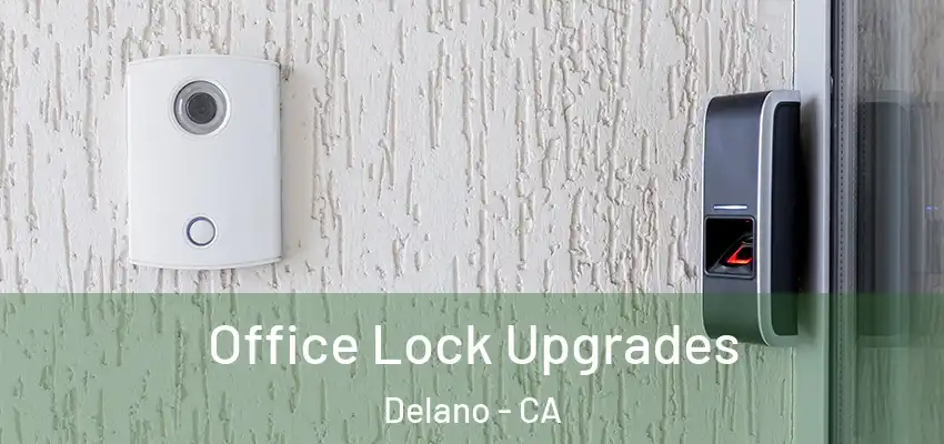 Office Lock Upgrades Delano - CA