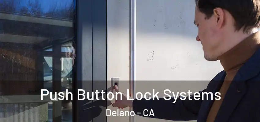 Push Button Lock Systems Delano - CA