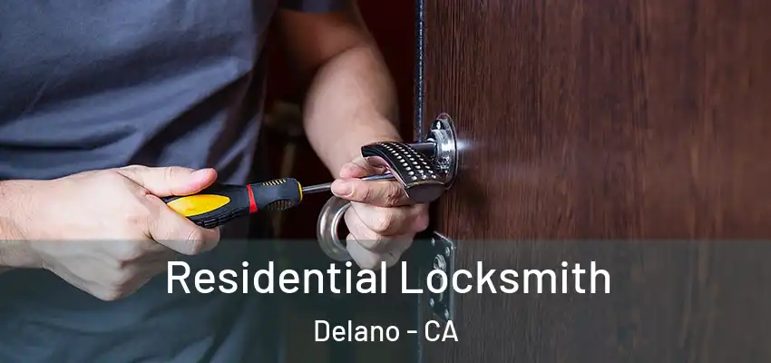  Residential Locksmith Delano - CA