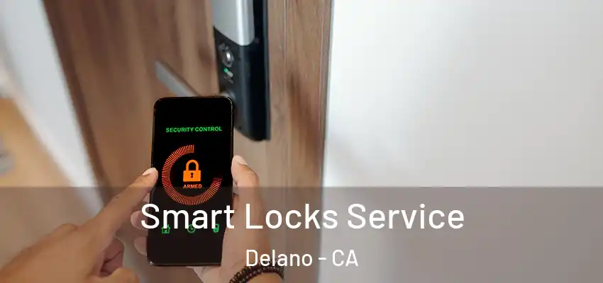  Smart Locks Service Delano - CA
