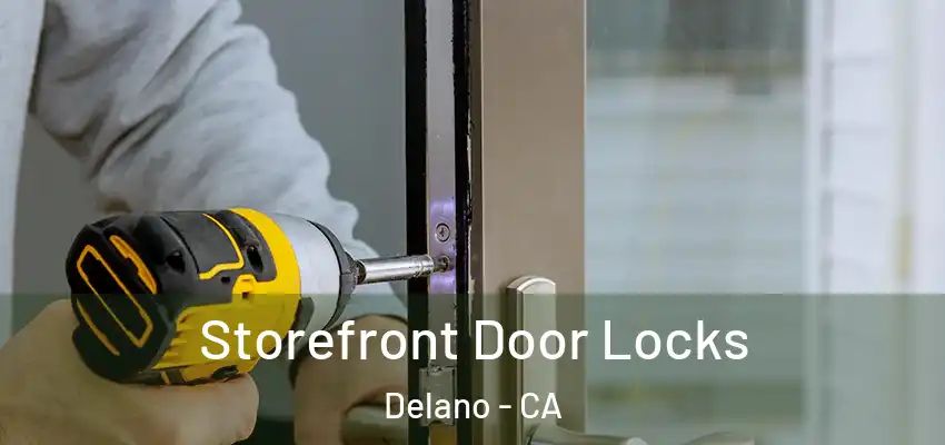  Storefront Door Locks Delano - CA