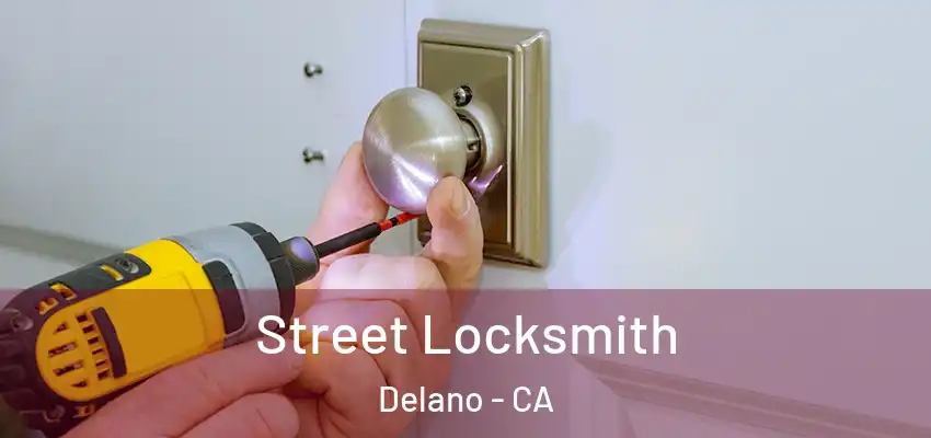  Street Locksmith Delano - CA